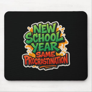 New School Year Same Procrastination Funny Back To Mouse Pad