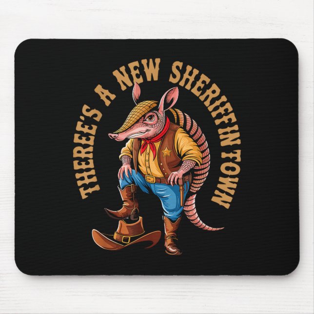 New Sheriff In Town Funny Armadillo Cowboy Western Mouse Pad (Front)