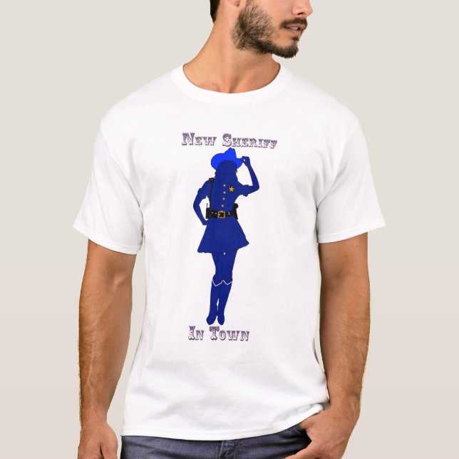New Sheriff in town T-Shirt (Front)