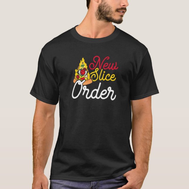 New Slice Order Pizza Is Awesome T-Shirt (Front)