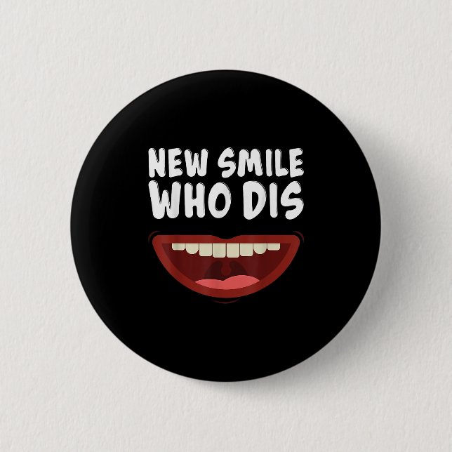 New Smile Who Dis Braces Off Teeth Gift  6 Cm Round Badge (Front)
