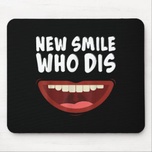 New Smile Who Dis Braces Off Teeth Gift  Mouse Pad