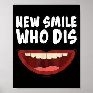 New Smile Who Dis Braces Off Teeth Gift Poster
