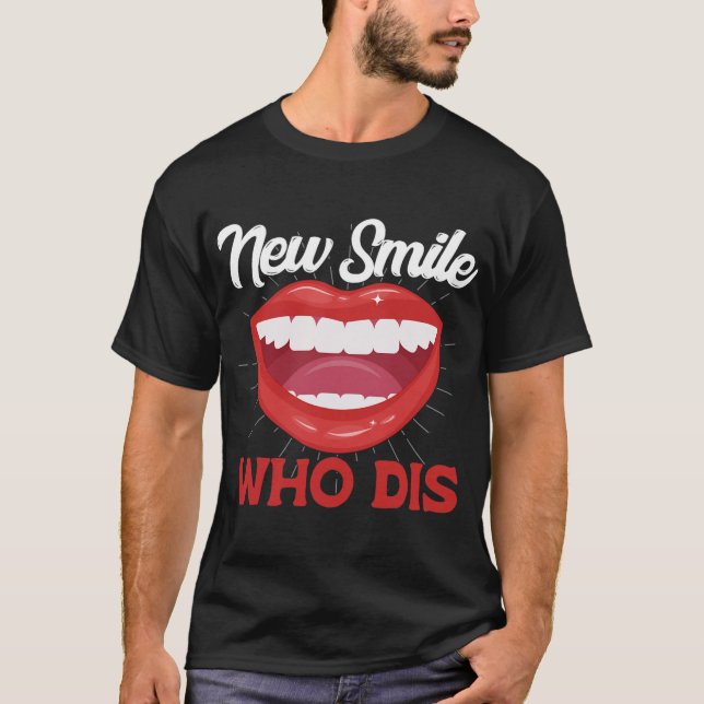 New Smile Who Dis Braces Off Teeth Gift  T-Shirt (Front)