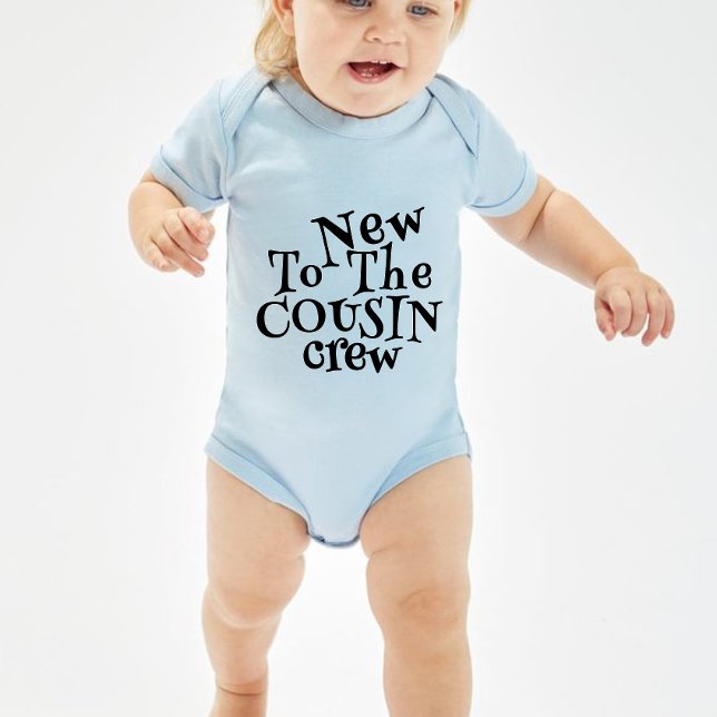 New to the cousin crew baby bodysuit (Creator Uploaded)