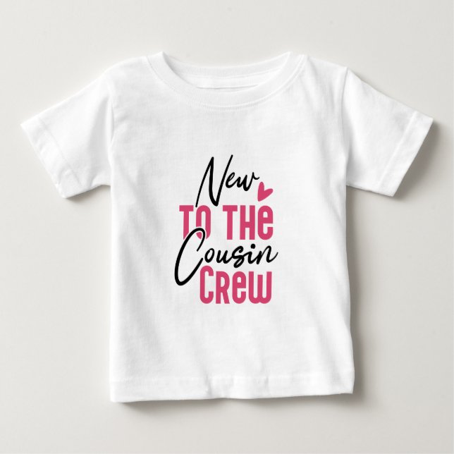 New To The Cousin Crew  Baby T-Shirt (Front)