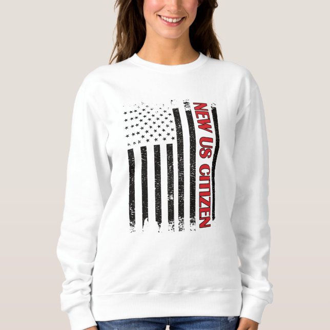 New US Citizen USA Proud New American Citizenship Sweatshirt (Front)