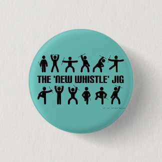 New Whistle Jig Pin Badge
