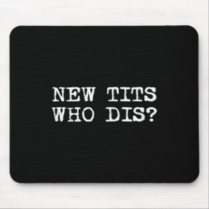 New , Who Dis_ Funny Job Breast Implants Mouse Pad