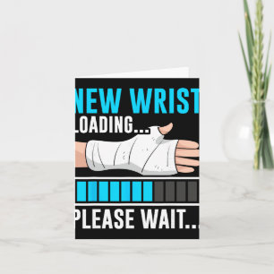New Wrist Loading... Please Wait... Broken Arm Cas Card