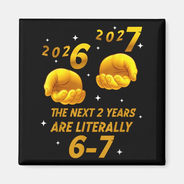 New Year 2026 Funny 67 The Next 2 Years Are Litera Magnet (Front)