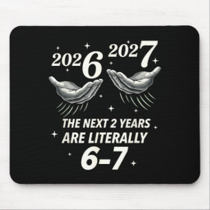 New Year 2026 Funny 67 The Next 2 Years Are Litera Mouse Pad