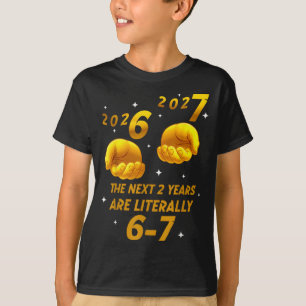 New Year 2026 Funny 67 The Next 2 Years Are Litera T-Shirt