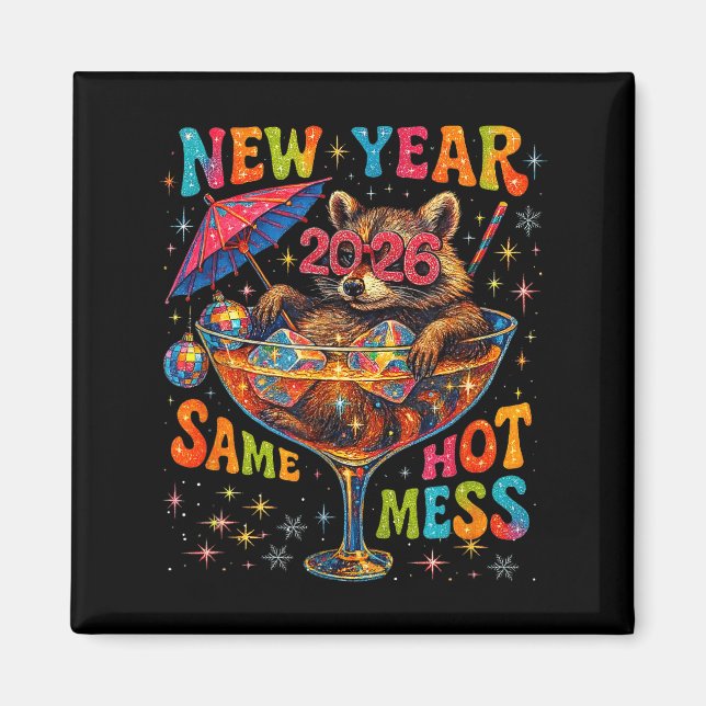 New Year 2026 Same Hot Mess Funny Raccoon Gift  Magnet (Front)