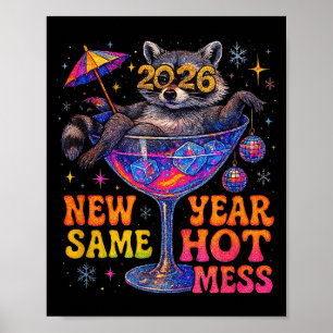 New Year 2026 Same Hot Mess Funny Raccoon Gift  Poster