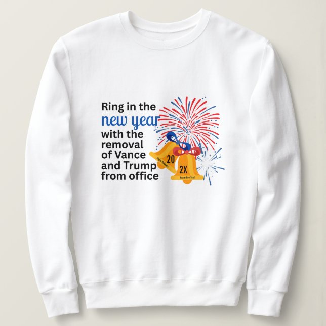 New Year Anti-Trump Impeach Remove 2026 Political Sweatshirt (Design Front)