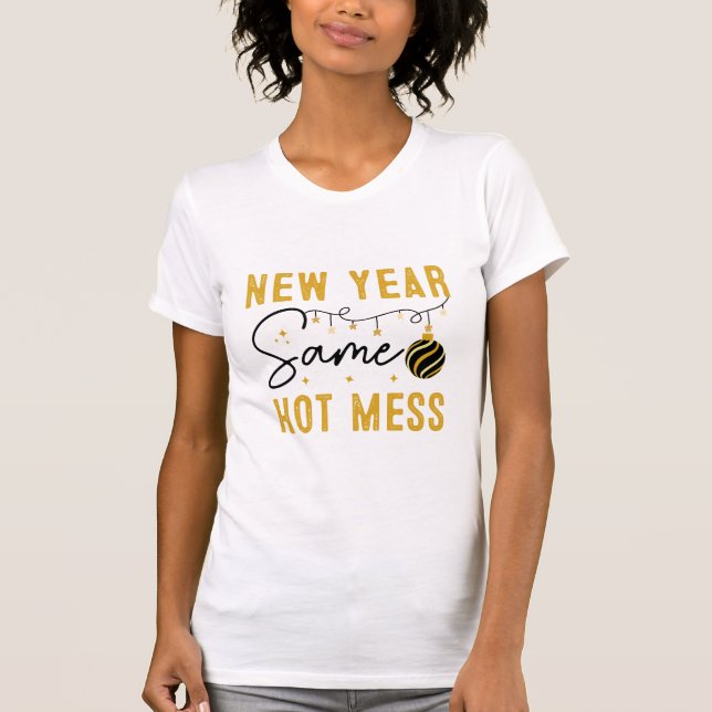 New Year Hot Mess Funny Gold New Year Party Quote  T-Shirt (Front)