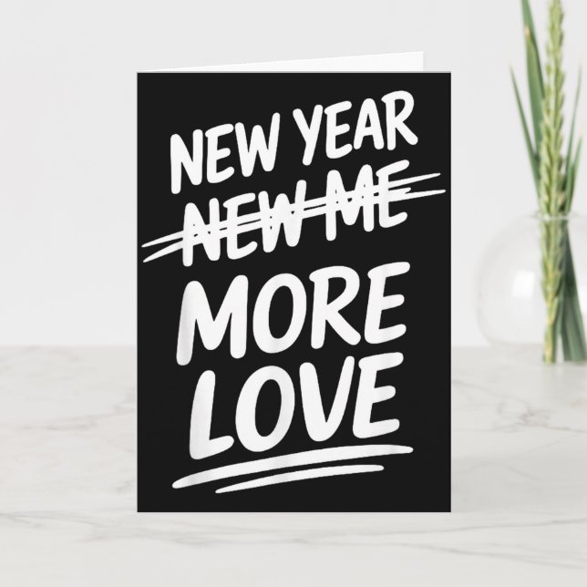 New Year More Love Funny Sarcastic Resolution Shir Card (Front)