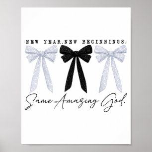New Year New Beginnings Same Amazing God Coquette  Poster