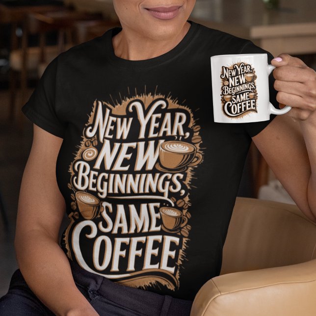 New Year New Biginnings Same Coffee T-Shirt (Creator Uploaded)
