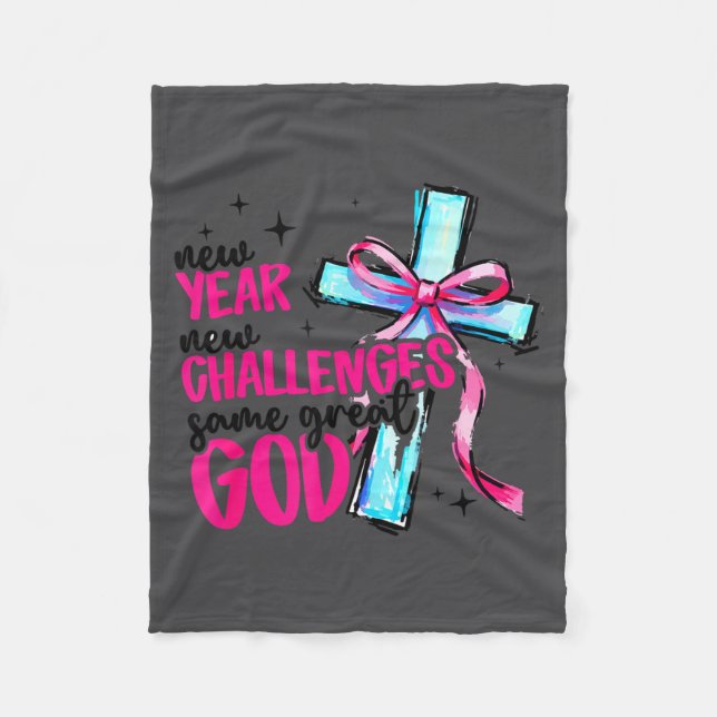 New Year New Challenges Same Great God Happy New Y Fleece Blanket (Front)