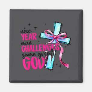 New Year New Challenges Same Great God Happy New Y Magnet