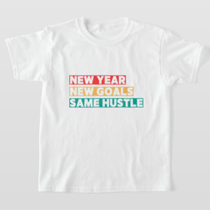 New Year, New Goals, Same Hustle Motivation T-Shirt