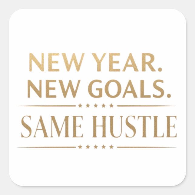 New Year New Goals Same Hustle Motivational Sticke Square Sticker (Front)