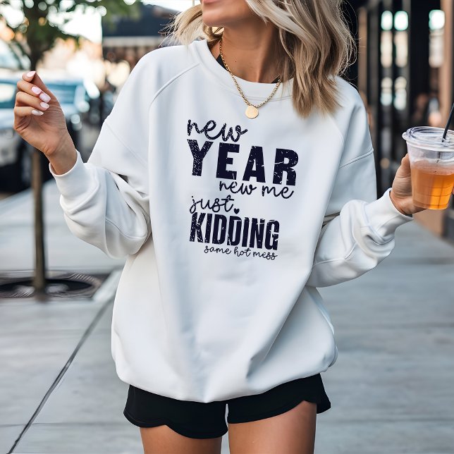 NEW YEAR NEW ME funny  Sweatshirt (Creator Uploaded)