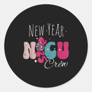 New Year Nicu Nurse Crew Celebration Uni-adults - Classic Round Sticker