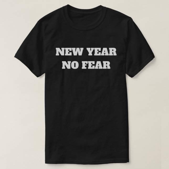 New Year No Fear T-Shirt (Design Front)
