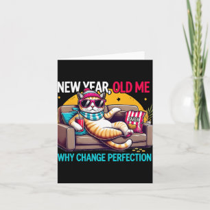 New Year Old Me Why Change Perfection Funny Humor  Card