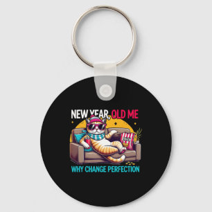 New Year Old Me Why Change Perfection Funny Humor Key Ring