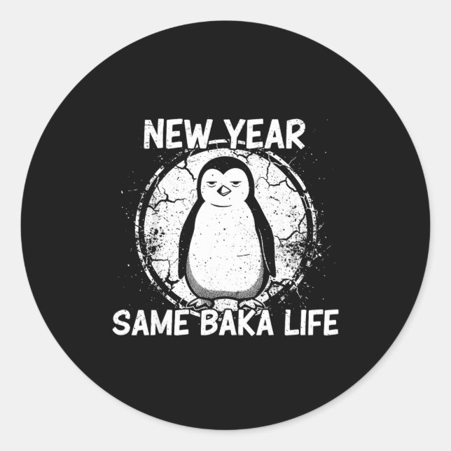 New Year Same Baka Life Baka Penguin  Classic Round Sticker (Front)