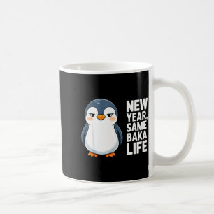 New Year Same Baka Life Funny Penguin Anime Style  Coffee Mug