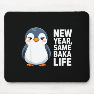 New Year Same Baka Life Funny Penguin Anime Style Mouse Pad