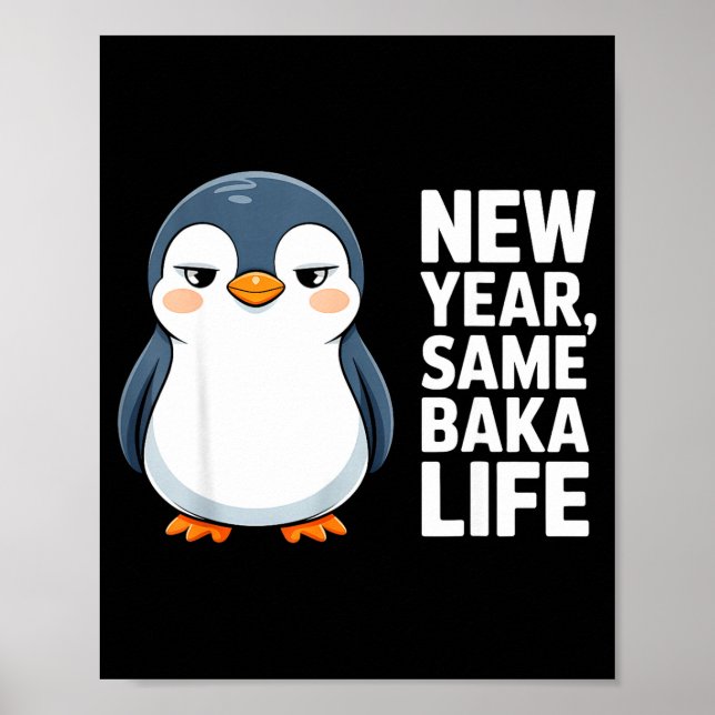 New Year Same Baka Life Funny Penguin Anime Style  Poster (Front)