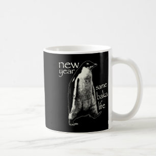 New Year Same Baka Life Funny Penguin Coffee Mug