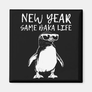 New Year Same Baka Life Funny Penguin Joke Magnet