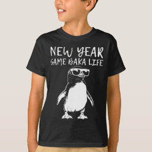 New Year Same Baka Life Funny Penguin Joke  T-Shirt