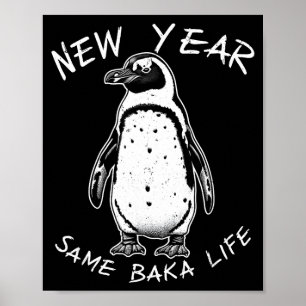 New Year Same Baka Life Funny Penguin Meme  Poster
