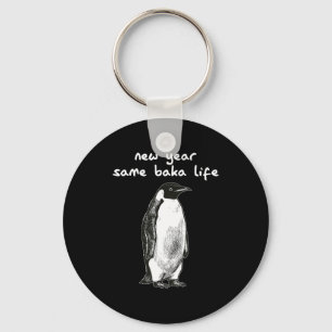 New Year Same Baka Life Humor Penguin Joke  Key Ring