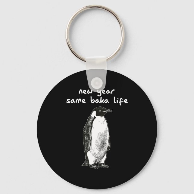 New Year Same Baka Life Humor Penguin Joke  Key Ring (Front)