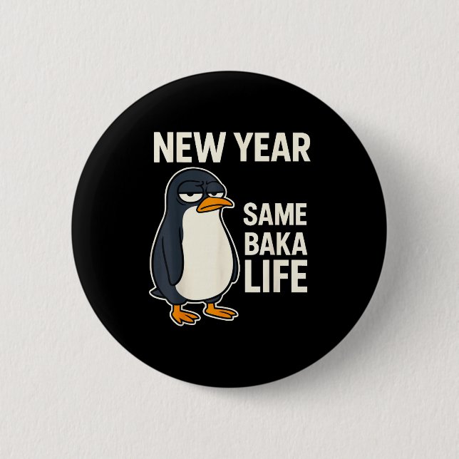 New Year Same Baka Life Penguin Joke  6 Cm Round Badge (Front)