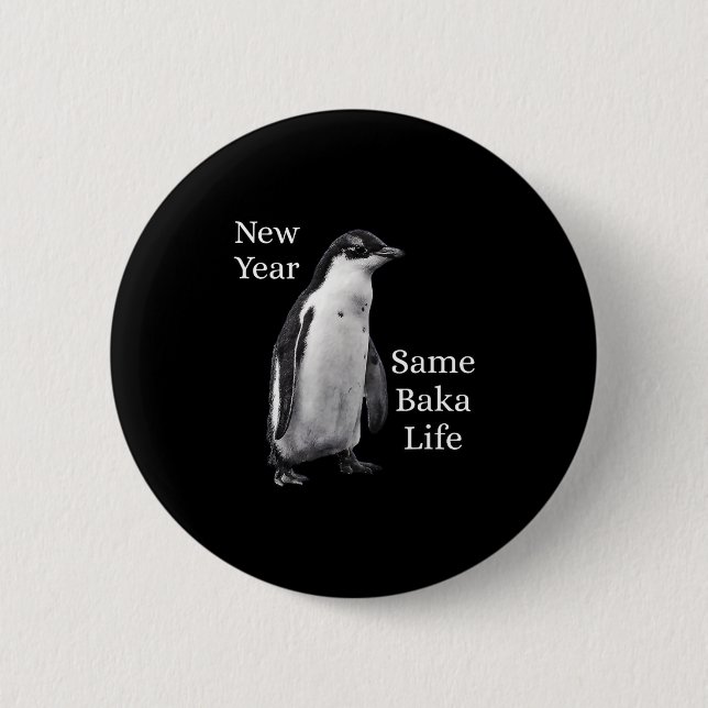 New Year Same Baka Life Penguin Joke  6 Cm Round Badge (Front)