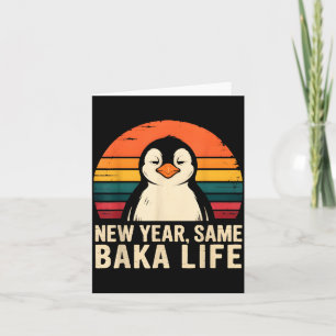 New Year Same Baka Life Penguin Joke  Card