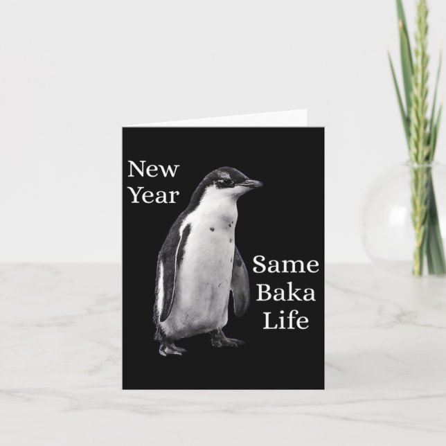 New Year Same Baka Life Penguin Joke  Card (Front)