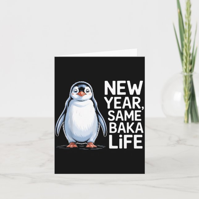 New Year Same Baka Life Penguin Joke  Card (Front)