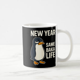 New Year Same Baka Life Penguin Joke Coffee Mug