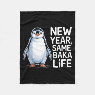 New Year Same Baka Life Penguin Joke Fleece Blanket